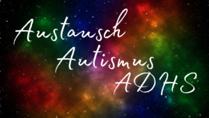 Autismus ADHS Austausch